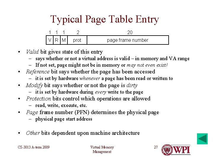 Typical Page Table Entry 1 1 1 2 V R M prot 20 page