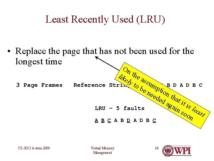 Least Recently Used (LRU) • Replace the page that has not been used for