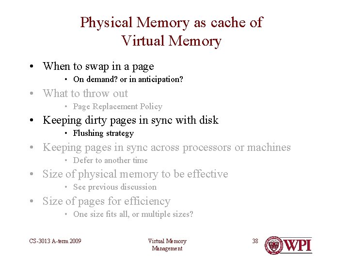 Physical Memory as cache of Virtual Memory • When to swap in a page