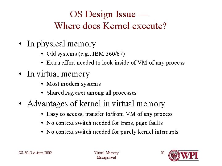 OS Design Issue — Where does Kernel execute? • In physical memory • Old