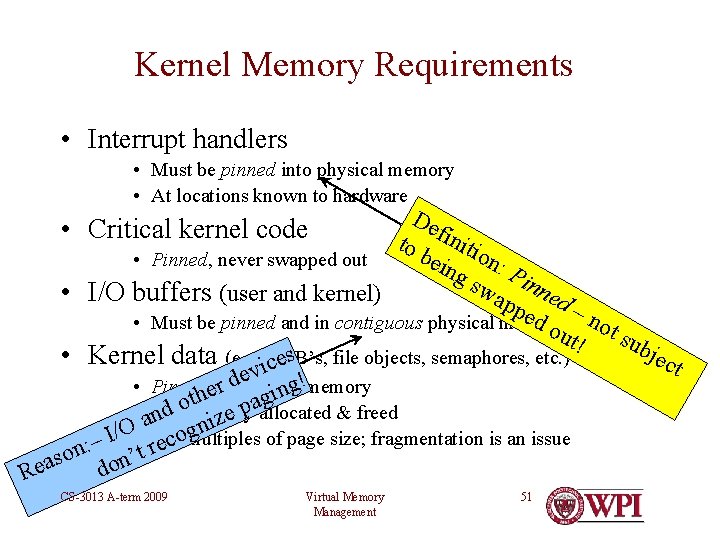 Kernel Memory Requirements • Interrupt handlers • Must be pinned into physical memory •