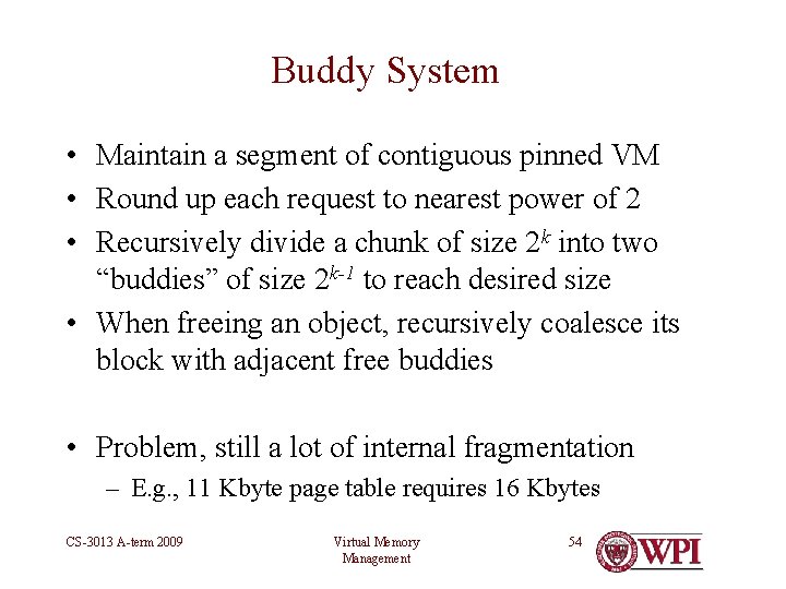 Buddy System • Maintain a segment of contiguous pinned VM • Round up each