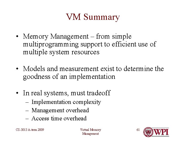 VM Summary • Memory Management – from simple multiprogramming support to efficient use of