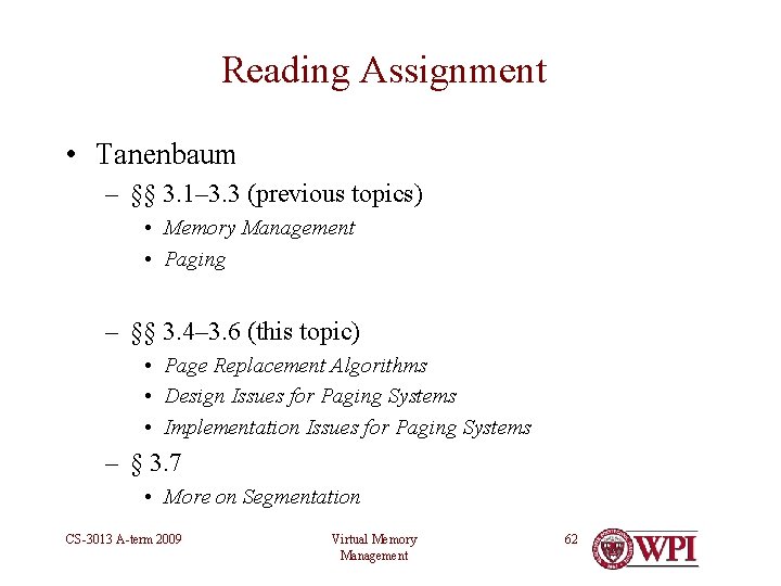 Reading Assignment • Tanenbaum – §§ 3. 1– 3. 3 (previous topics) • Memory