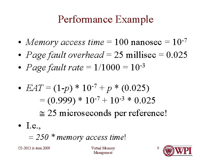 Performance Example • Memory access time = 100 nanosec = 10 -7 • Page