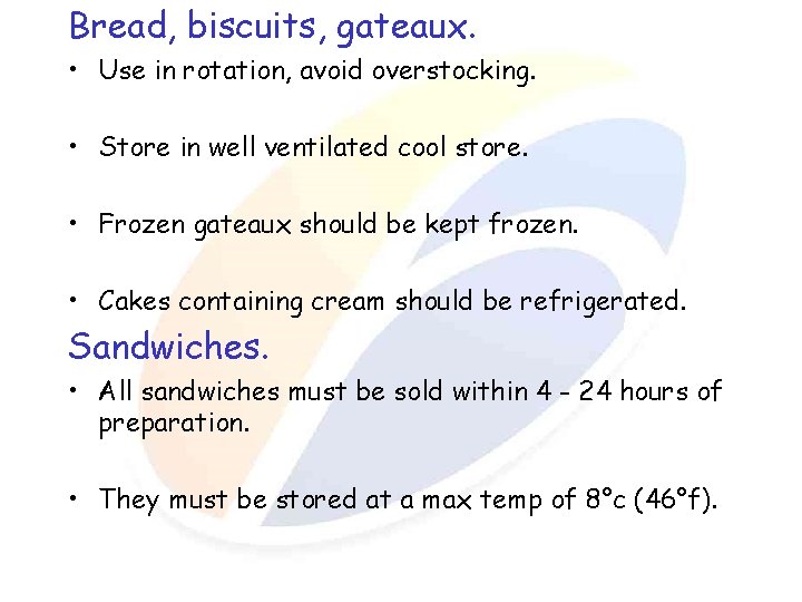 Bread, biscuits, gateaux. • Use in rotation, avoid overstocking. • Store in well ventilated