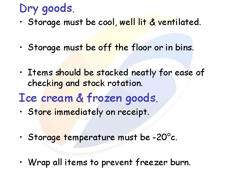 Dry goods. • Storage must be cool, well lit & ventilated. • Storage must