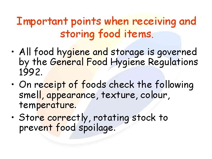 Important points when receiving and storing food items. • All food hygiene and storage