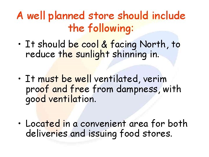 A well planned store should include the following: • It should be cool &