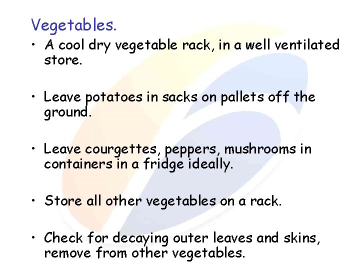 Vegetables. • A cool dry vegetable rack, in a well ventilated store. • Leave