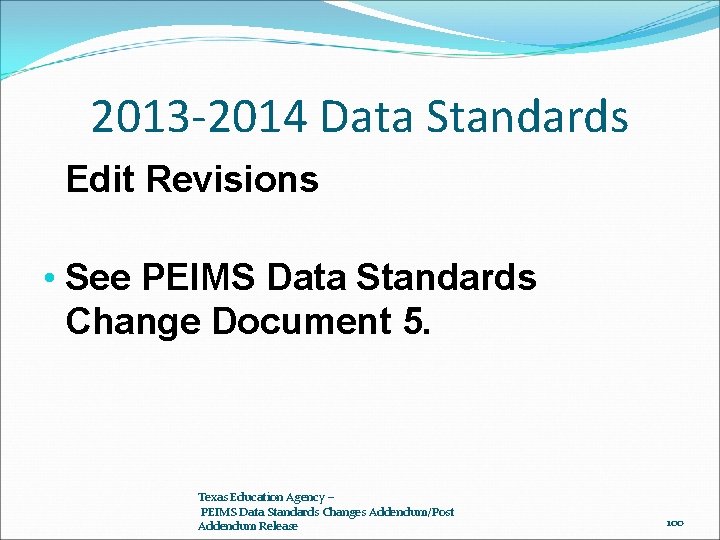 2013 -2014 Data Standards Edit Revisions • See PEIMS Data Standards Change Document 5.