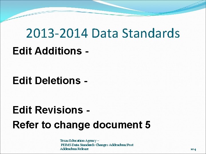 2013 -2014 Data Standards Edit Additions Edit Deletions Edit Revisions Refer to change document