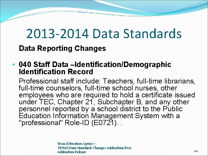 2013 -2014 Data Standards Data Reporting Changes • 040 Staff Data –Identification/Demographic Identification Record