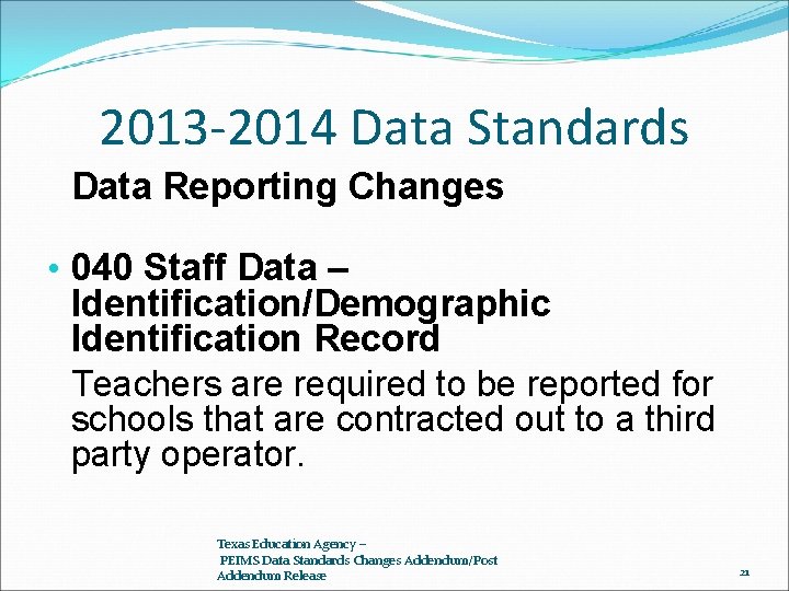 2013 -2014 Data Standards Data Reporting Changes • 040 Staff Data – Identification/Demographic Identification