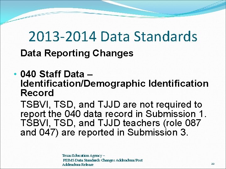 2013 -2014 Data Standards Data Reporting Changes • 040 Staff Data – Identification/Demographic Identification