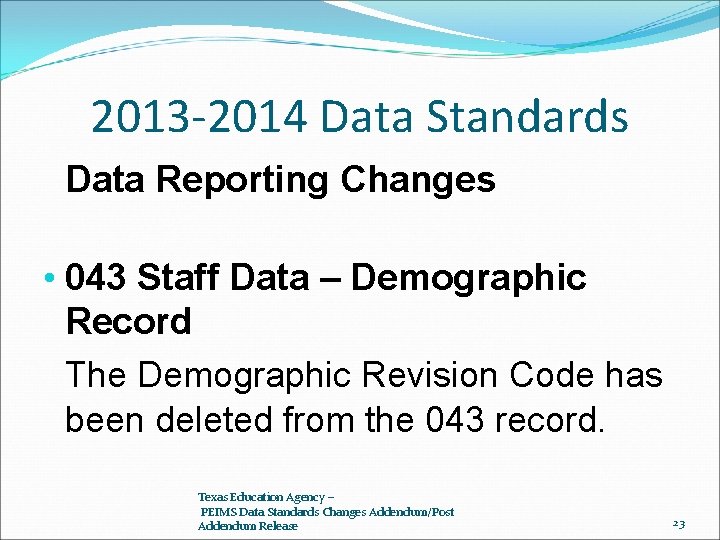 2013 -2014 Data Standards Data Reporting Changes • 043 Staff Data – Demographic Record