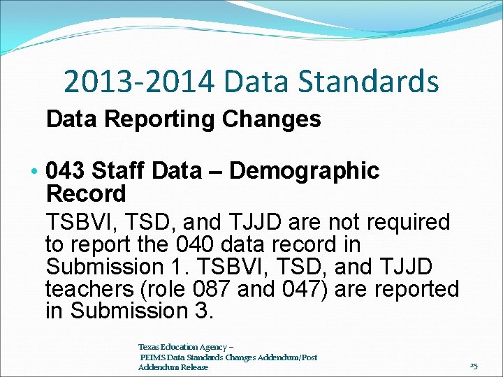 2013 -2014 Data Standards Data Reporting Changes • 043 Staff Data – Demographic Record