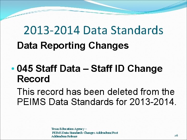 2013 -2014 Data Standards Data Reporting Changes • 045 Staff Data – Staff ID