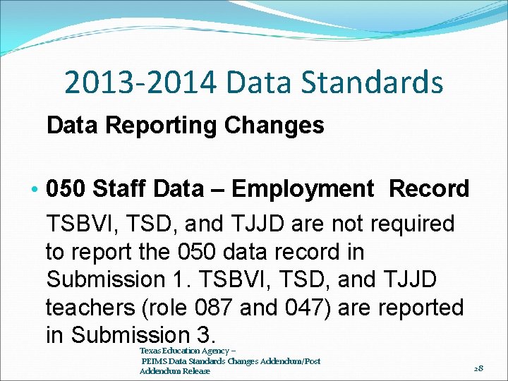 2013 -2014 Data Standards Data Reporting Changes • 050 Staff Data – Employment Record