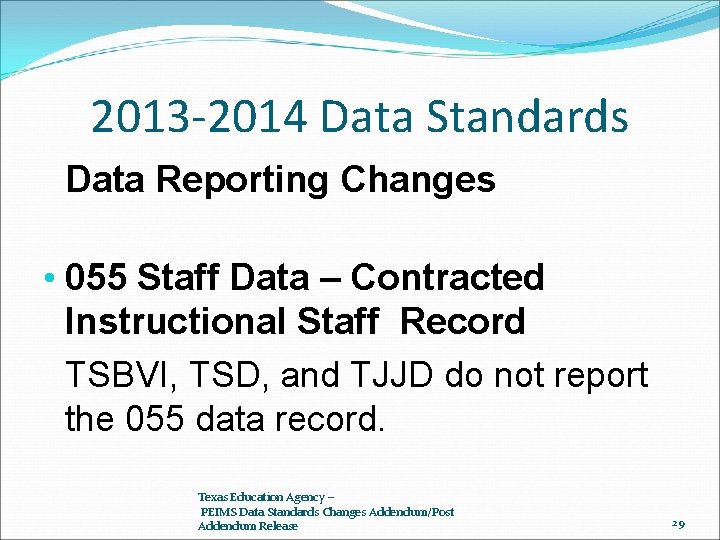 2013 -2014 Data Standards Data Reporting Changes • 055 Staff Data – Contracted Instructional