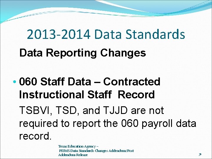 2013 -2014 Data Standards Data Reporting Changes • 060 Staff Data – Contracted Instructional