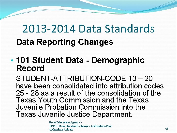 2013 -2014 Data Standards Data Reporting Changes • 101 Student Data - Demographic Record