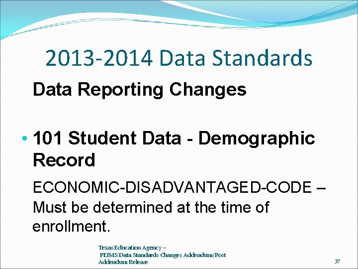 2013 -2014 Data Standards Data Reporting Changes • 101 Student Data - Demographic Record