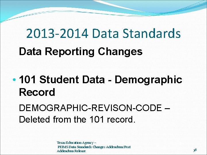 2013 -2014 Data Standards Data Reporting Changes • 101 Student Data - Demographic Record