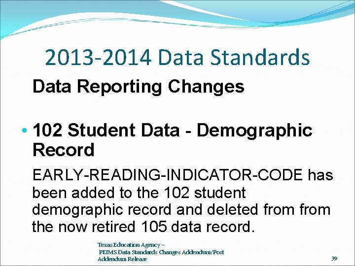 2013 -2014 Data Standards Data Reporting Changes • 102 Student Data - Demographic Record