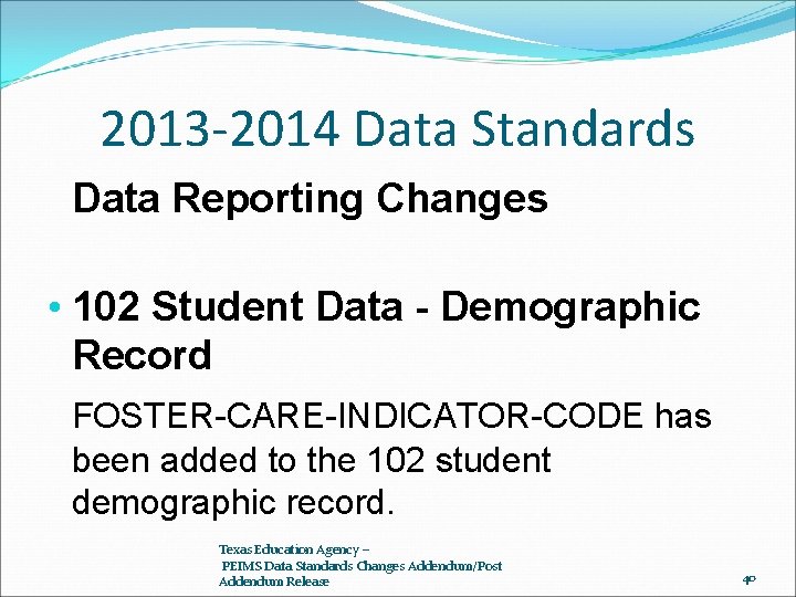 2013 -2014 Data Standards Data Reporting Changes • 102 Student Data - Demographic Record