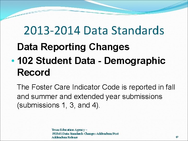 2013 -2014 Data Standards Data Reporting Changes • 102 Student Data - Demographic Record