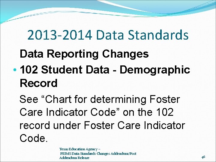 2013 -2014 Data Standards Data Reporting Changes • 102 Student Data - Demographic Record