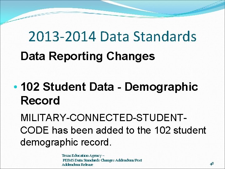 2013 -2014 Data Standards Data Reporting Changes • 102 Student Data - Demographic Record