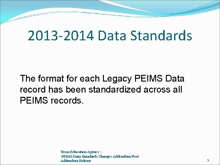 2013 -2014 Data Standards The format for each Legacy PEIMS Data record has been