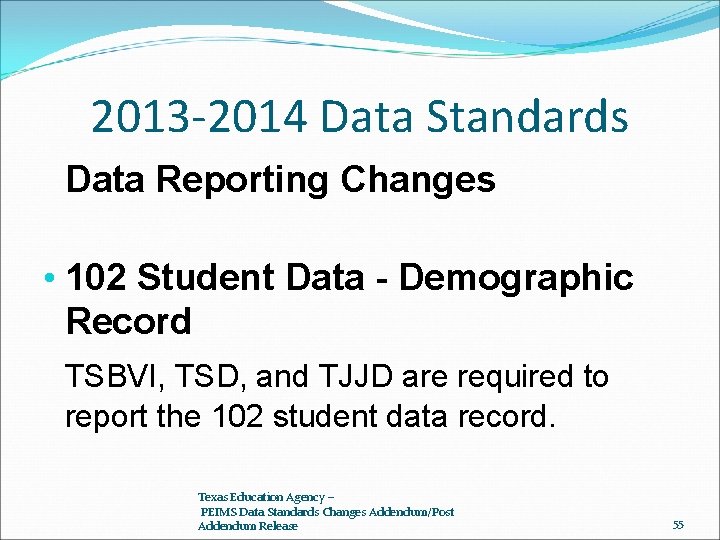 2013 -2014 Data Standards Data Reporting Changes • 102 Student Data - Demographic Record