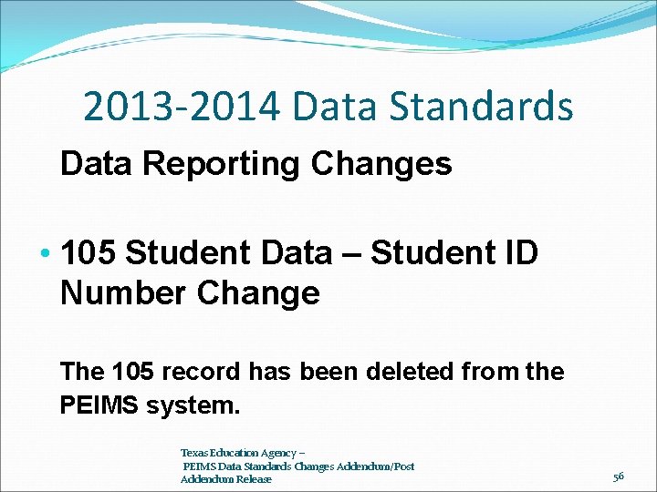 2013 -2014 Data Standards Data Reporting Changes • 105 Student Data – Student ID