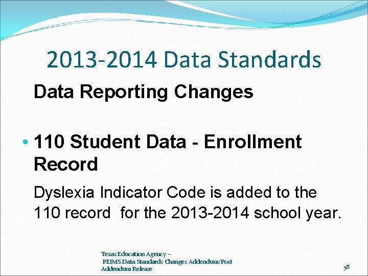2013 -2014 Data Standards Data Reporting Changes • 110 Student Data - Enrollment Record