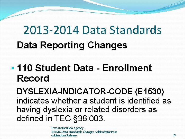 2013 -2014 Data Standards Data Reporting Changes • 110 Student Data - Enrollment Record