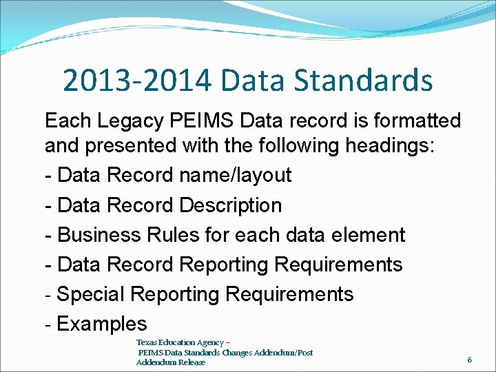 2013 -2014 Data Standards Each Legacy PEIMS Data record is formatted and presented with