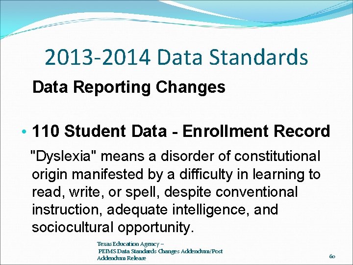 2013 -2014 Data Standards Data Reporting Changes • 110 Student Data - Enrollment Record