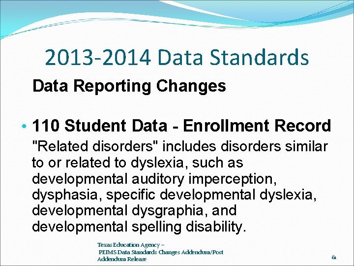 2013 -2014 Data Standards Data Reporting Changes • 110 Student Data - Enrollment Record