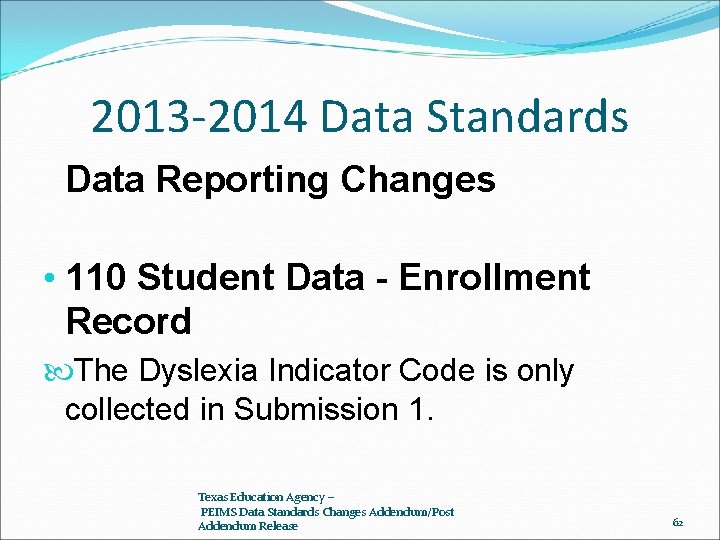 2013 -2014 Data Standards Data Reporting Changes • 110 Student Data - Enrollment Record