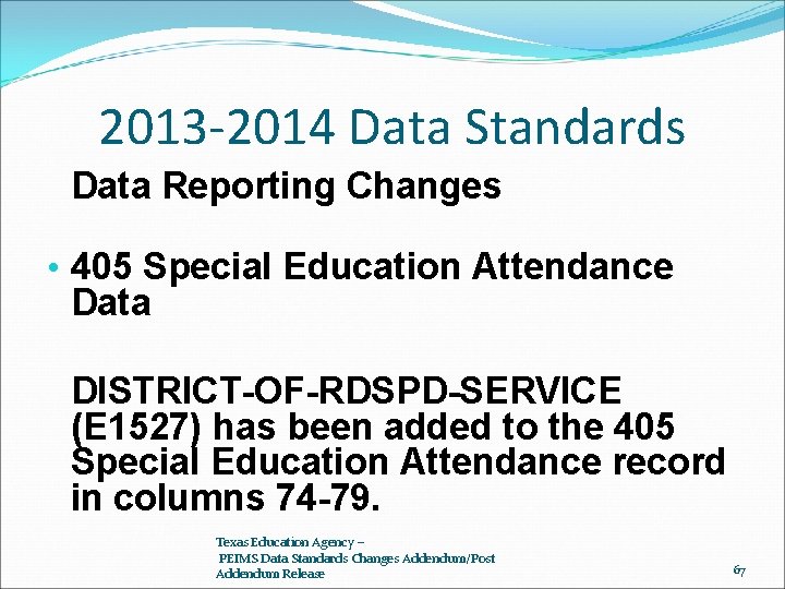 2013 -2014 Data Standards Data Reporting Changes • 405 Special Education Attendance Data DISTRICT-OF-RDSPD-SERVICE