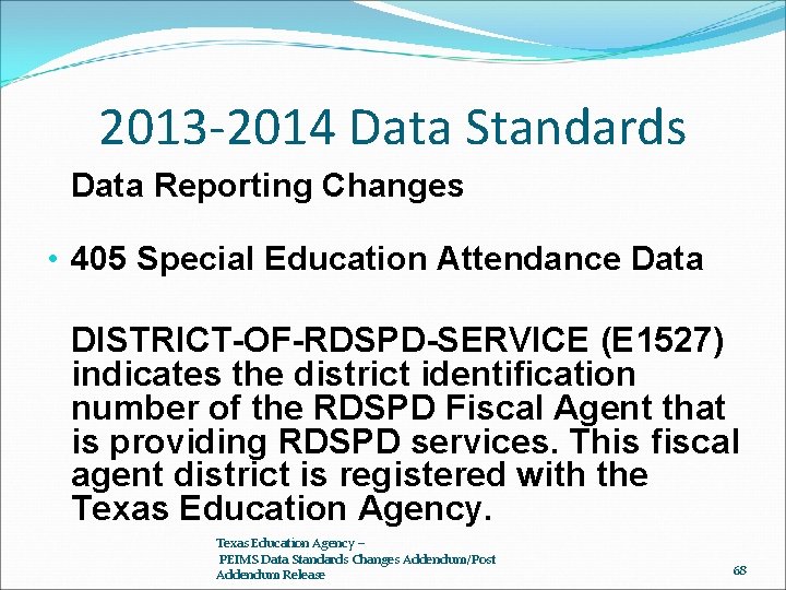 2013 -2014 Data Standards Data Reporting Changes • 405 Special Education Attendance Data DISTRICT-OF-RDSPD-SERVICE