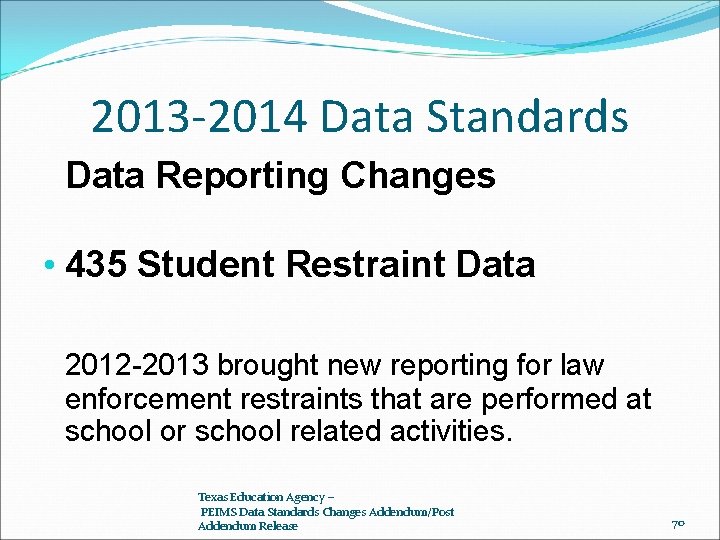 2013 -2014 Data Standards Data Reporting Changes • 435 Student Restraint Data 2012 -2013