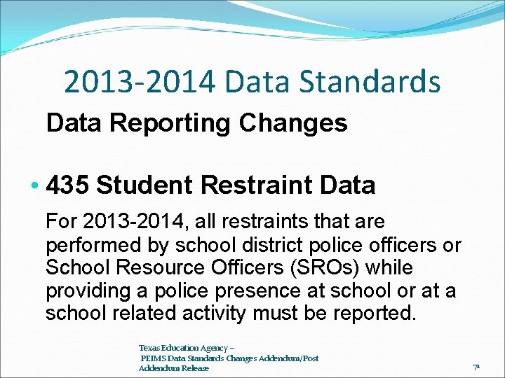 2013 -2014 Data Standards Data Reporting Changes • 435 Student Restraint Data For 2013