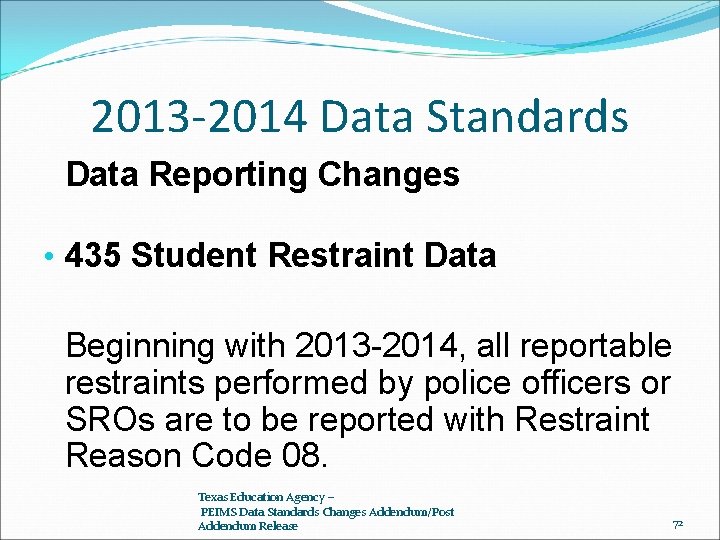 2013 -2014 Data Standards Data Reporting Changes • 435 Student Restraint Data Beginning with