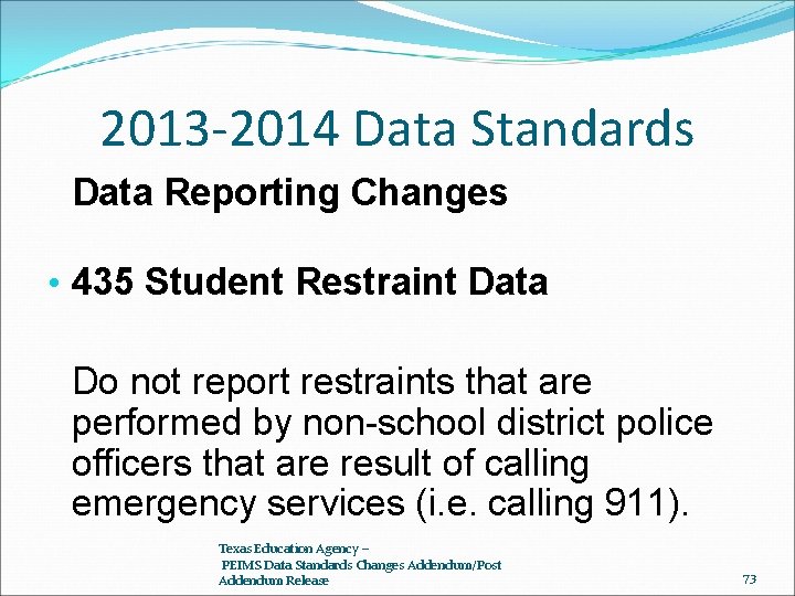 2013 -2014 Data Standards Data Reporting Changes • 435 Student Restraint Data Do not