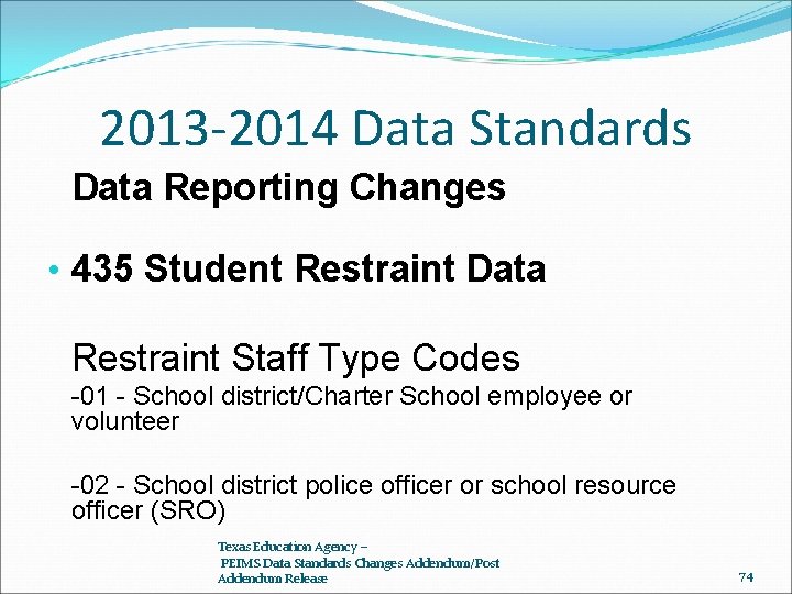 2013 -2014 Data Standards Data Reporting Changes • 435 Student Restraint Data Restraint Staff