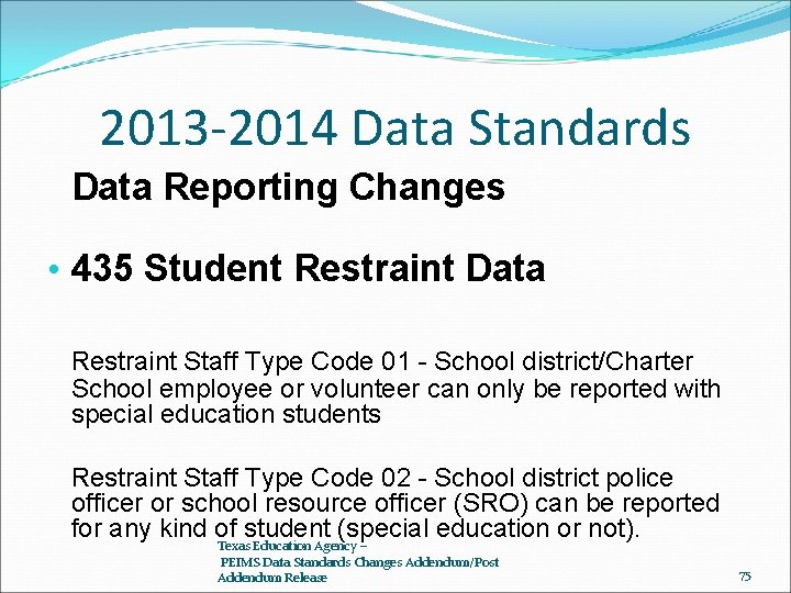 2013 -2014 Data Standards Data Reporting Changes • 435 Student Restraint Data Restraint Staff